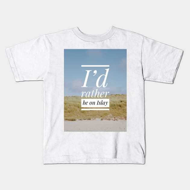 I’d rather be on Islay Kids T-Shirt by simplythewest